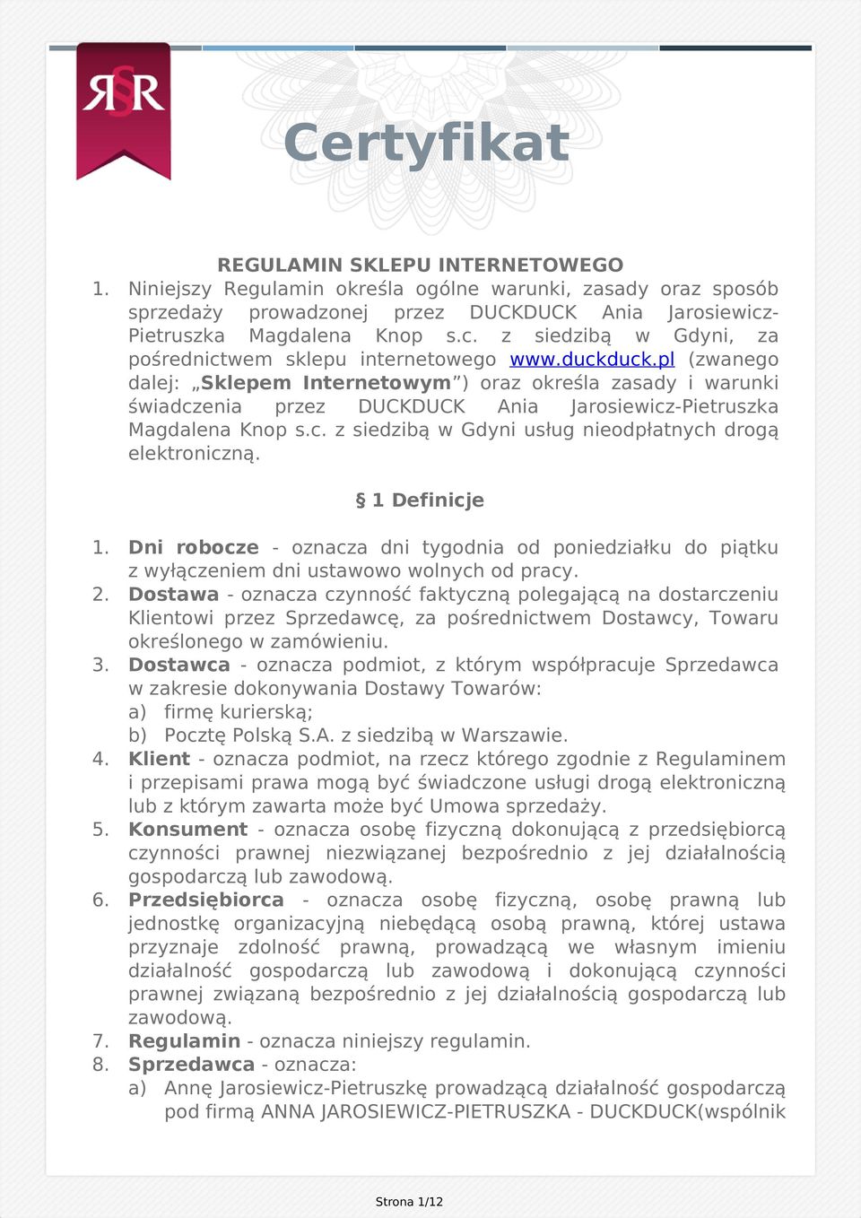 pl (zwanego dalej: Sklepem Internetowym ) oraz określa zasady i warunki świadczenia przez DUCKDUCK Ania Jarosiewicz-Pietruszka Magdalena Knop s.c. z siedzibą w Gdyni usług nieodpłatnych drogą elektroniczną.