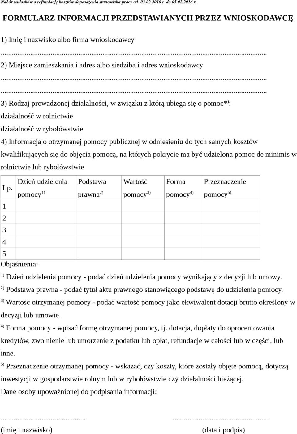 tych samych kosztów kwalifikujących się do objęcia pomocą, na których pokrycie ma być udzielona pomoc de minimis w rolnictwie lub rybołówstwie Lp.