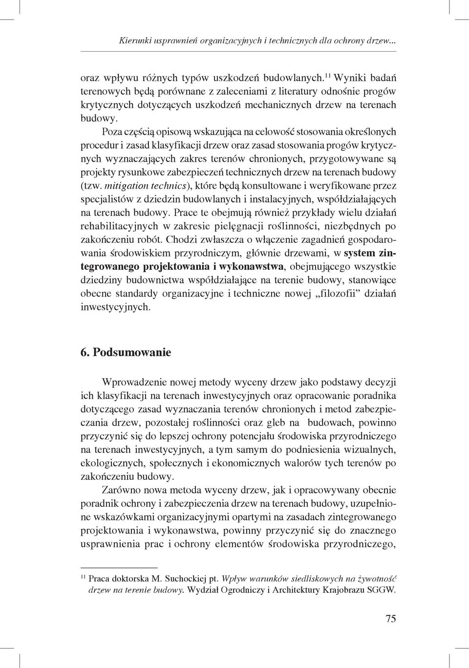 Poza częścią opisową wskazująca na celowość stosowania określonych procedur i zasad klasyfikacji drzew oraz zasad stosowania progów krytycznych wyznaczających zakres terenów chronionych,