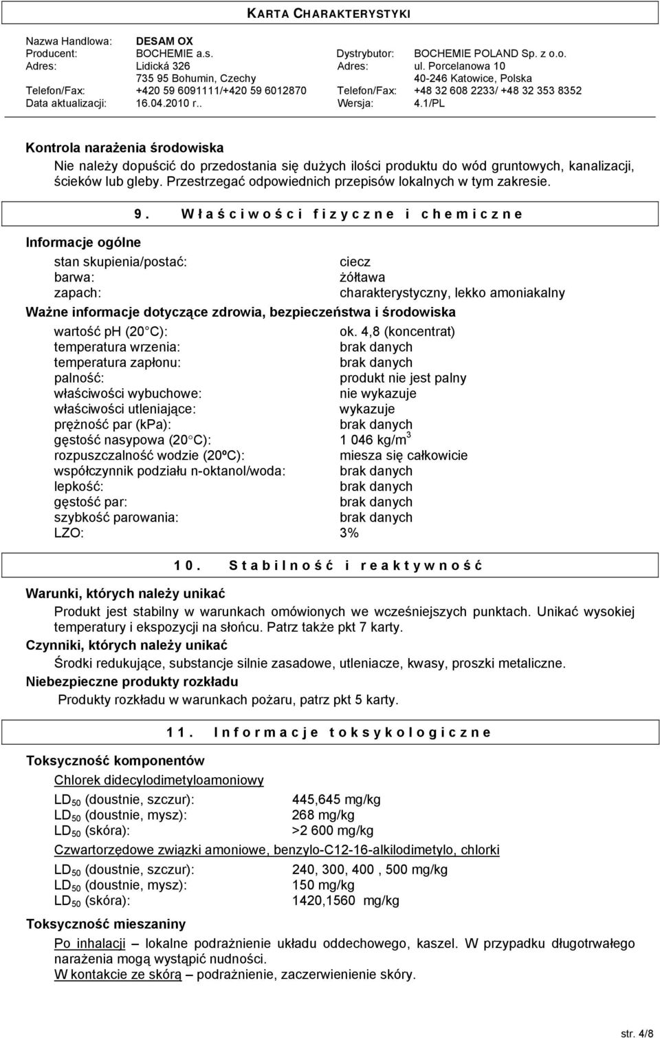Wł a ś ciwoś ci fizyczne i chemiczne Informacje ogólne stan skupienia/postać: ciecz barwa: żółtawa zapach: charakterystyczny, lekko amoniakalny Ważne informacje dotyczące zdrowia, bezpieczeństwa i