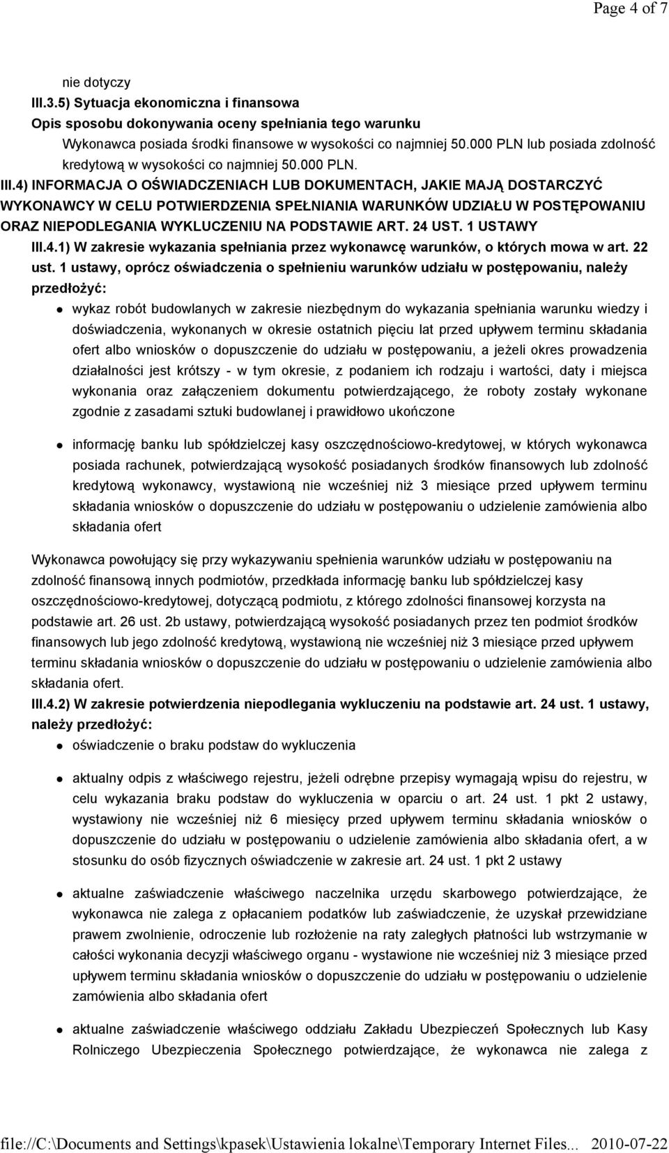 4) INFORMACJA O OŚWIADCZENIACH LUB DOKUMENTACH, JAKIE MAJĄ DOSTARCZYĆ WYKONAWCY W CELU POTWIERDZENIA SPEŁNIANIA WARUNKÓW UDZIAŁU W POSTĘPOWANIU ORAZ NIEPODLEGANIA WYKLUCZENIU NA PODSTAWIE ART. 24 UST.
