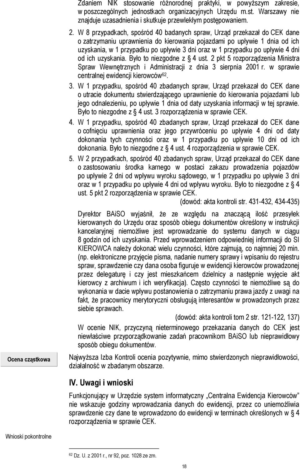 1 przypadku po upływie 4 dni od ich uzyskania. Było to niezgodne z 4 ust. 2 pkt 5 rozporządzenia Ministra Spraw Wewnętrznych i Administracji z dnia 3 sierpnia 2001 r.