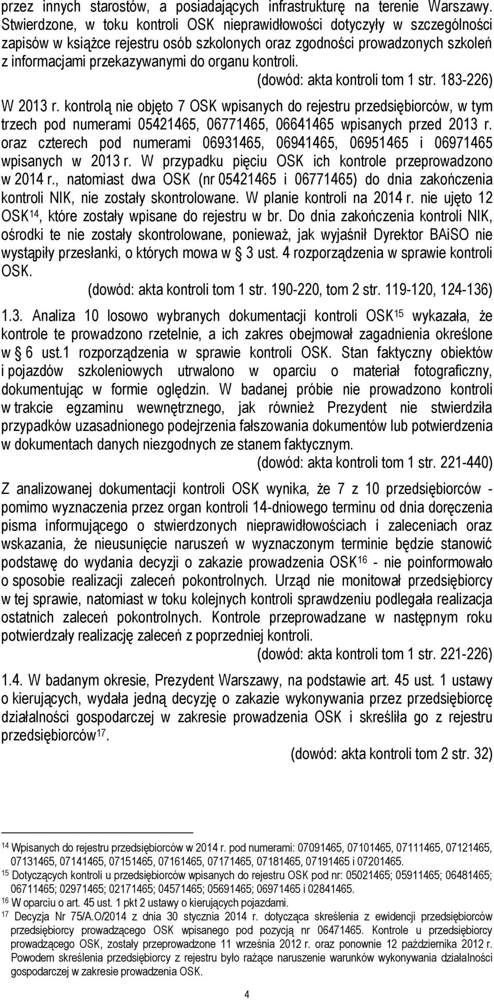 kontroli. (dowód: akta kontroli tom 1 str. 183-226) W 2013 r.
