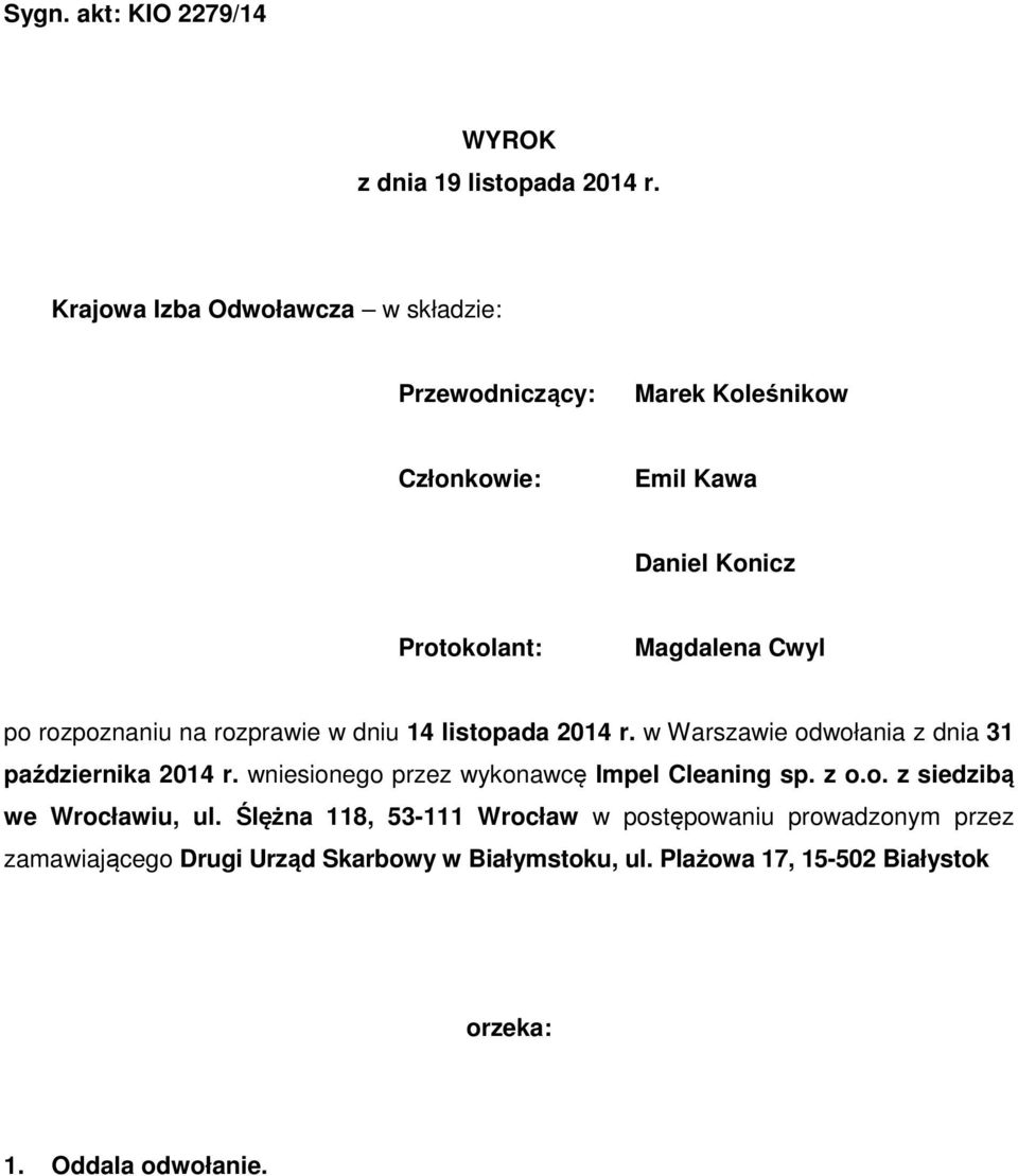 rozpoznaniu na rozprawie w dniu 14 listopada 2014 r. w Warszawie odwołania z dnia 31 października 2014 r.