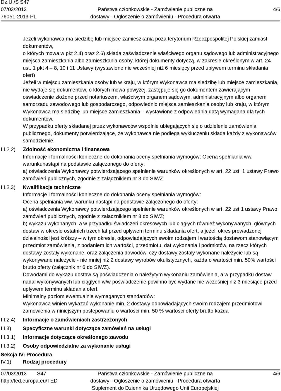 1 pkt 4 8, 10 i 11 Ustawy (wystawione nie wcześniej niż 6 miesięcy przed upływem terminu składania ofert) Jeżeli w miejscu zamieszkania osoby lub w kraju, w którym Wykonawca ma siedzibę lub miejsce