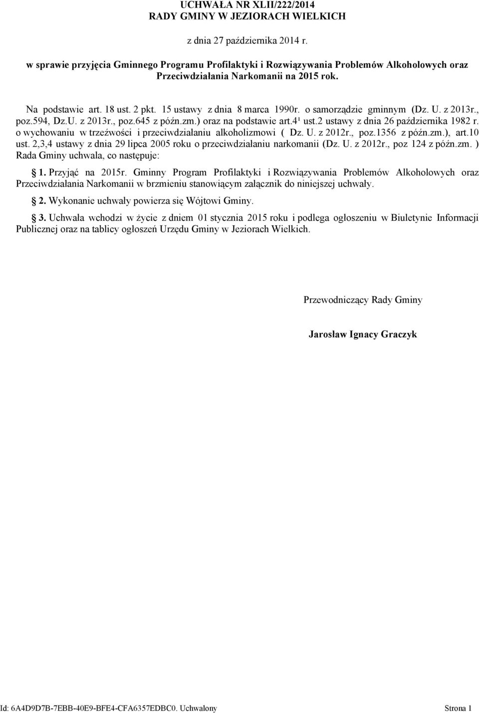 o samorządzie gminnym (Dz. U. z 2013r., poz.594, Dz.U. z 2013r., poz.645 z późn.zm.) oraz na podstawie art.4¹ ust.2 ustawy z dnia 26 października 1982 r.