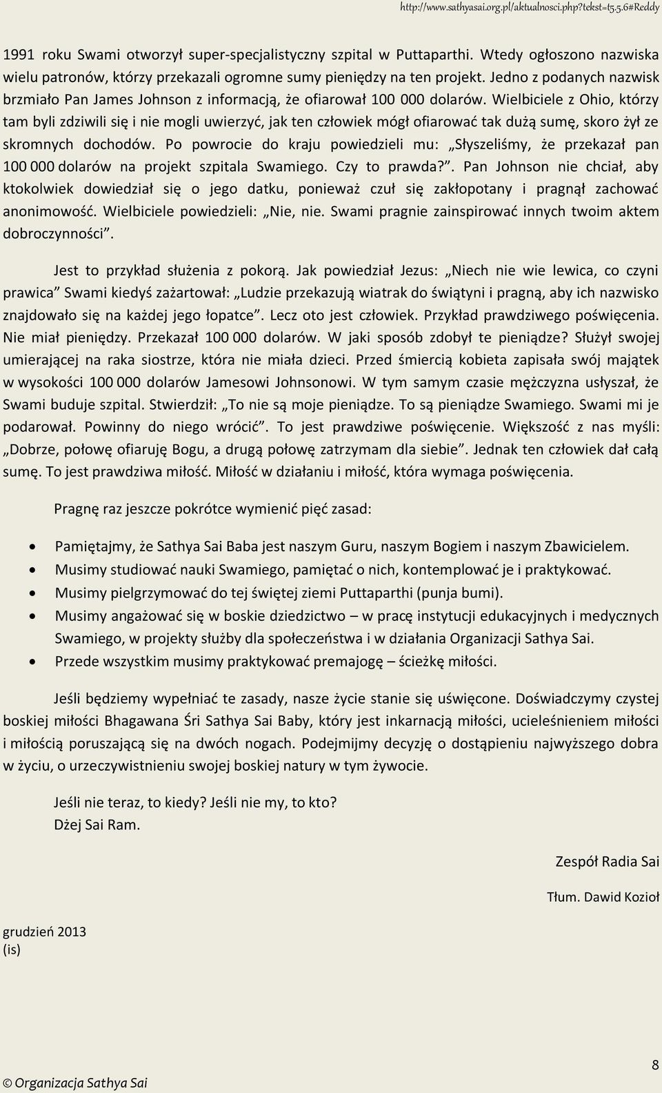 Wielbiciele z Ohio, którzy tam byli zdziwili się i nie mogli uwierzyć, jak ten człowiek mógł ofiarować tak dużą sumę, skoro żył ze skromnych dochodów.