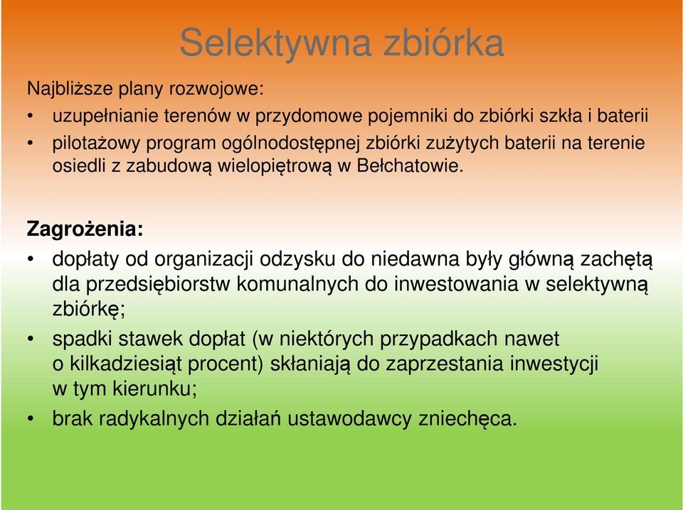 Zagrożenia: dopłaty od organizacji odzysku do niedawna były główną zachętą dla przedsiębiorstw komunalnych do inwestowania w selektywną