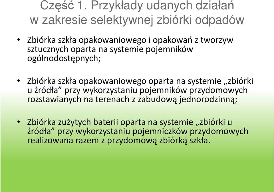 sztucznych oparta na systemie pojemników ogólnodostępnych; Zbiórka szkła opakowaniowego oparta na systemie zbiórki u źródła