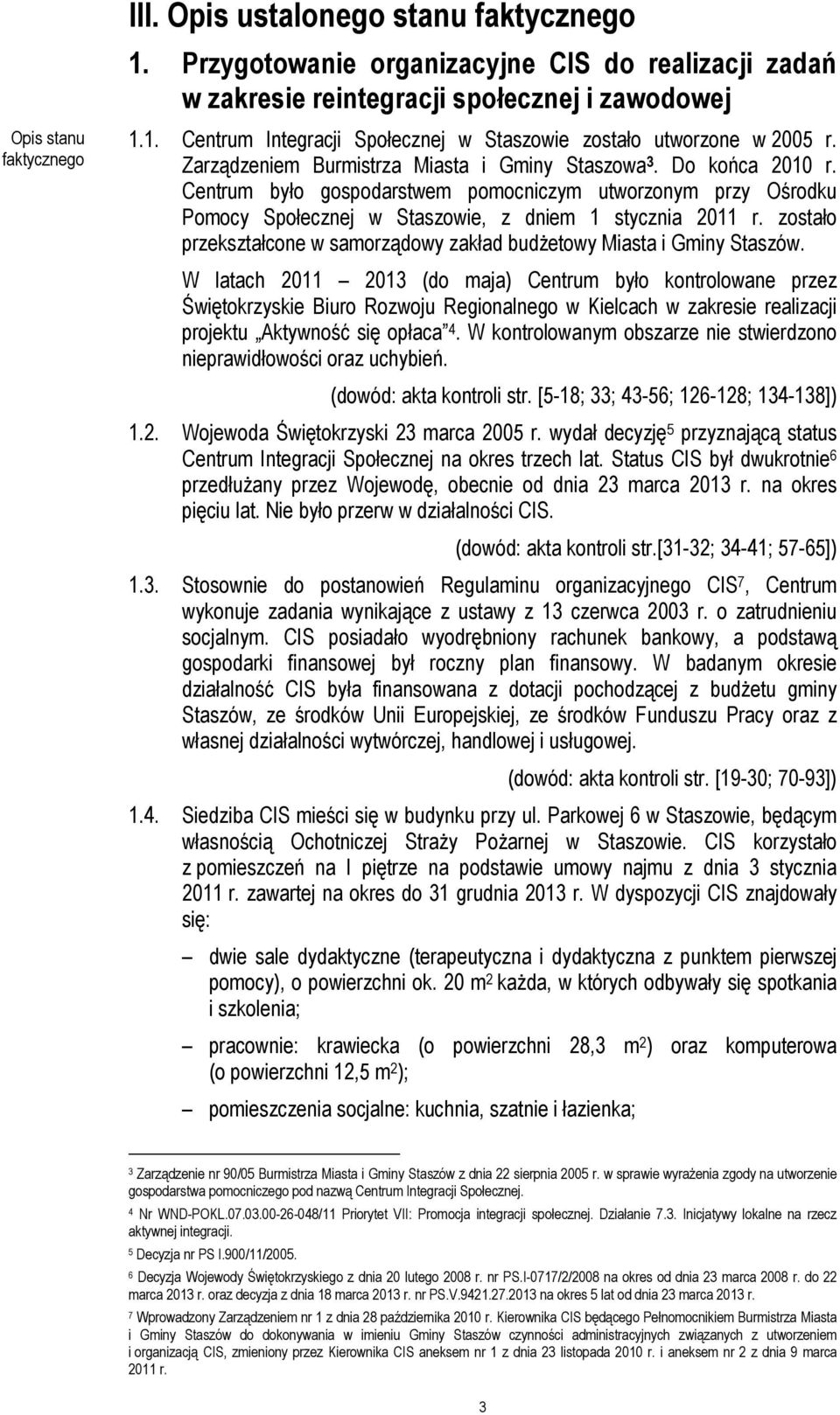 zostało przekształcone w samorządowy zakład budżetowy Miasta i Gminy Staszów.