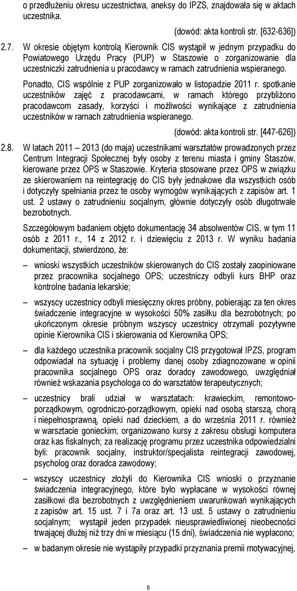 wspieranego. Ponadto, CIS wspólnie z PUP zorganizowało w listopadzie 2011 r.