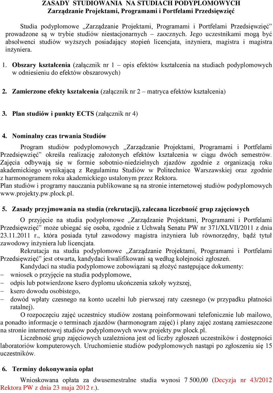 Obszary kształcenia (załącznik nr 1 opis efektów kształcenia na studiach podyplomowych w odniesieniu do efektów obszarowych) 2.