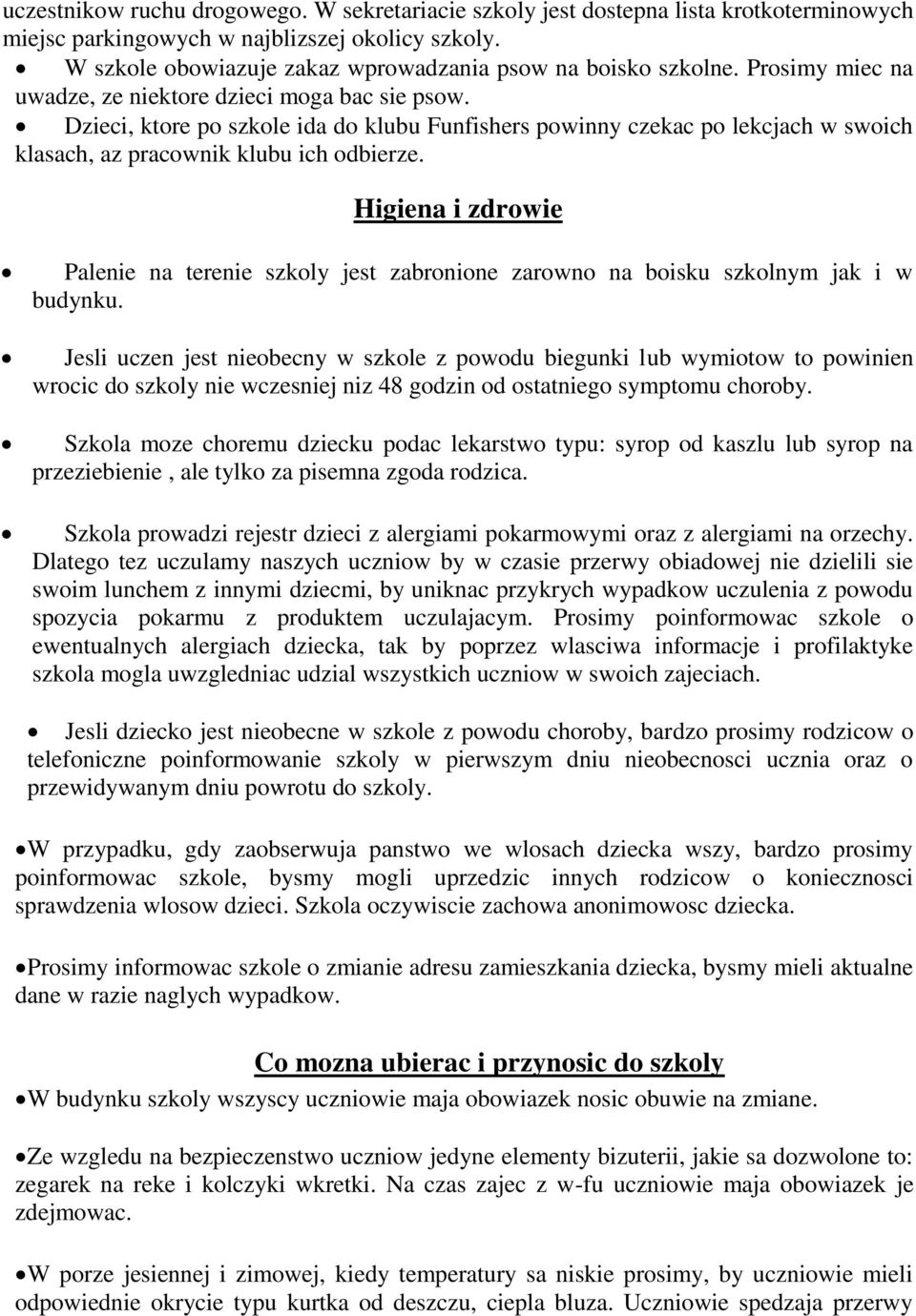 Dzieci, ktore po szkole ida do klubu Funfishers powinny czekac po lekcjach w swoich klasach, az pracownik klubu ich odbierze.