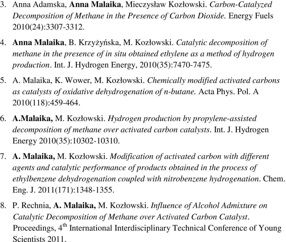 Kozłowski. Chemically modified activated carbons as catalysts of oxidative dehydrogenation of n-butane. Acta Phys. Pol. A 2010(118):459-464. 6. A.Malaika, M. Kozłowski.