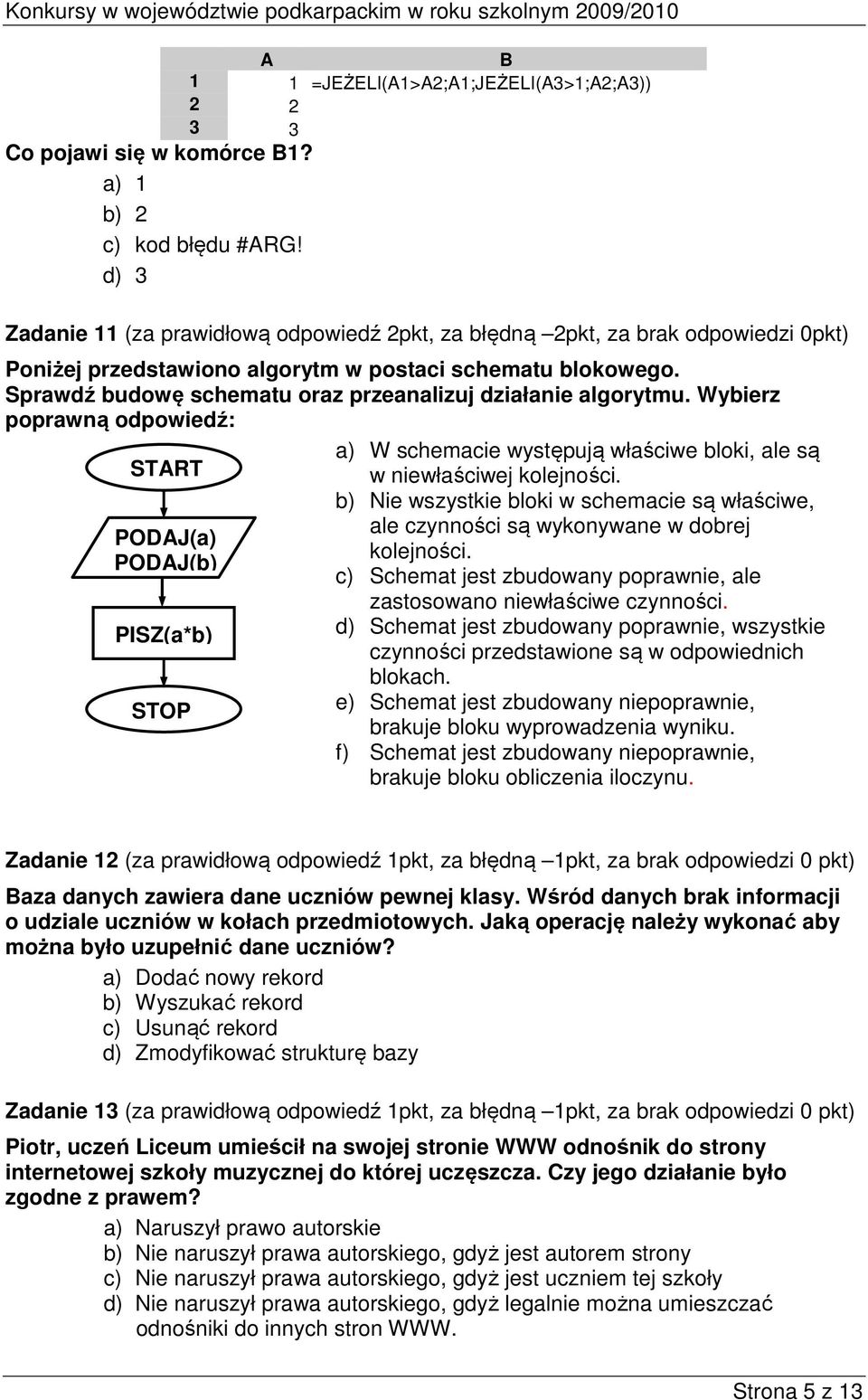 Sprawdź budowę schematu oraz przeanalizuj działanie algorytmu.