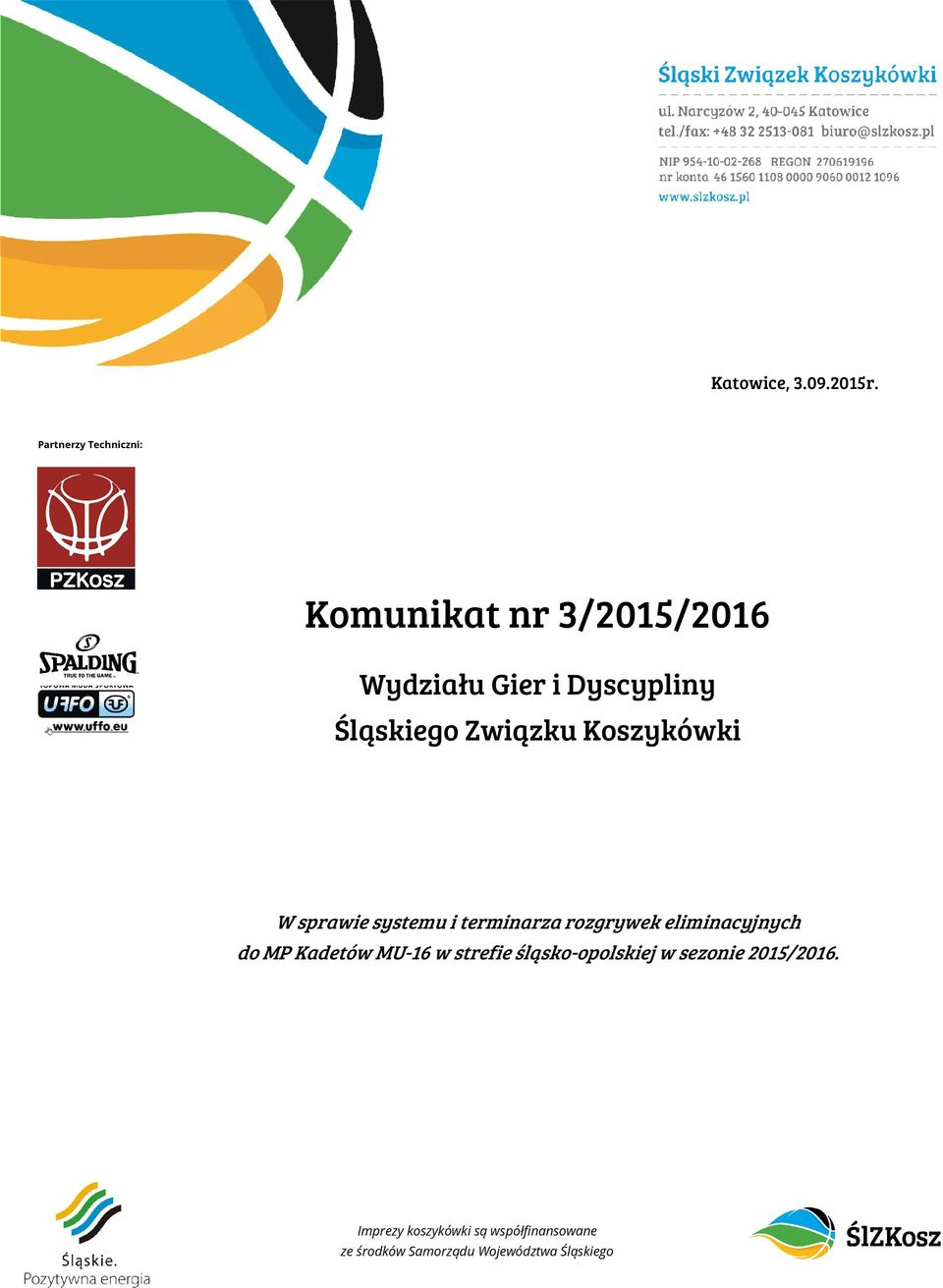 i Dyscypliny Śląskiego Związku Koszykówki W sprawie systemu i