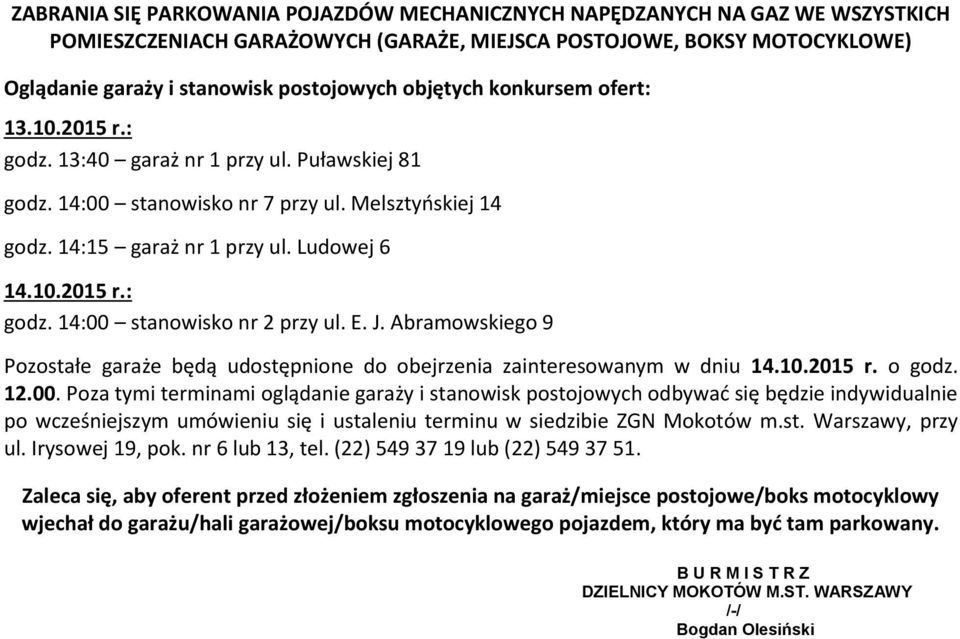 E. J. Abramowskiego 9 Pozostałe garaże będą udostępnione do obejrzenia zainteresowanym w dniu 14.10.2015 r. o godz. 12.00.