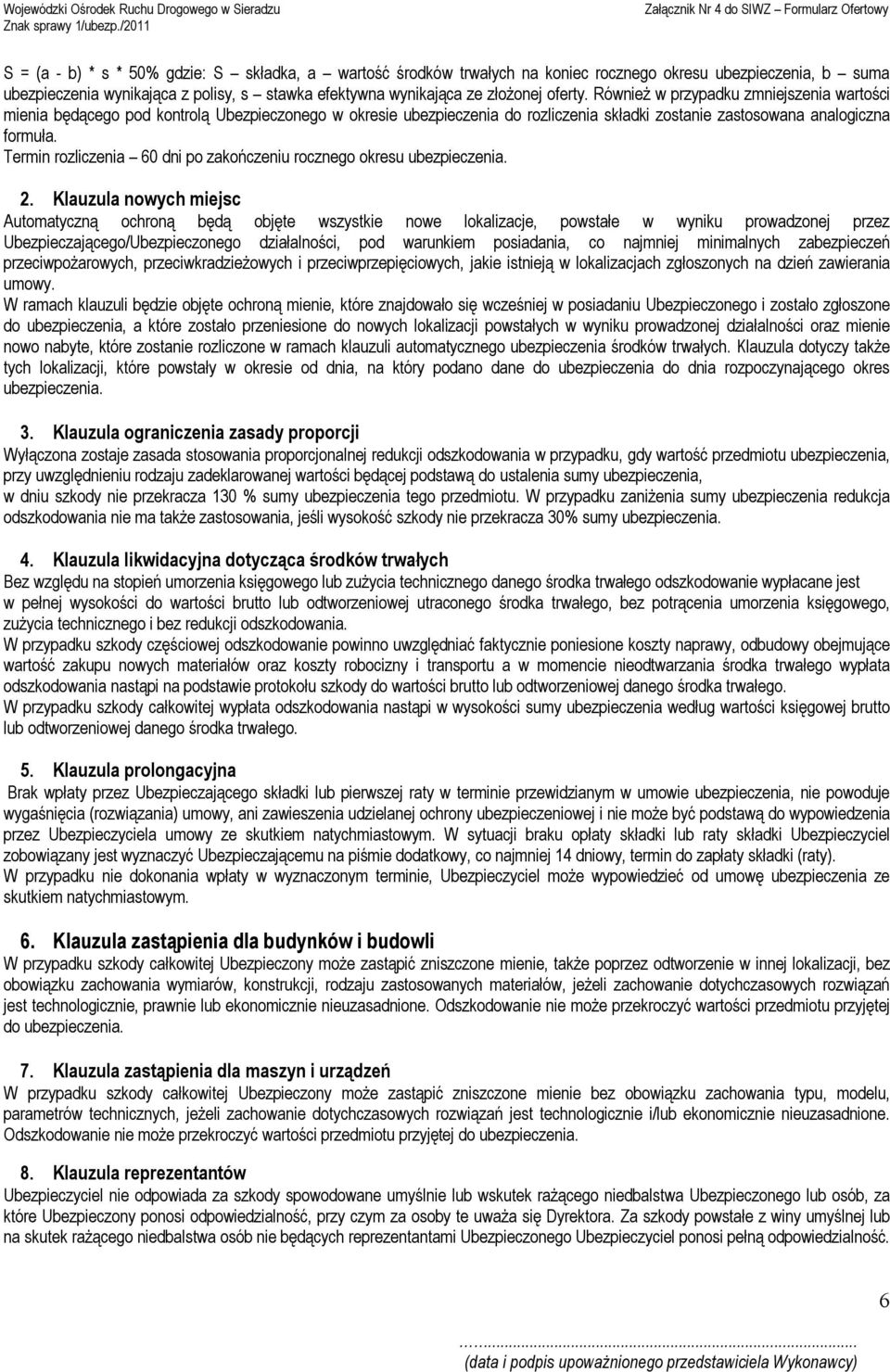 Termin rozliczenia 60 dni po zakończeniu rocznego okresu ubezpieczenia. 2.
