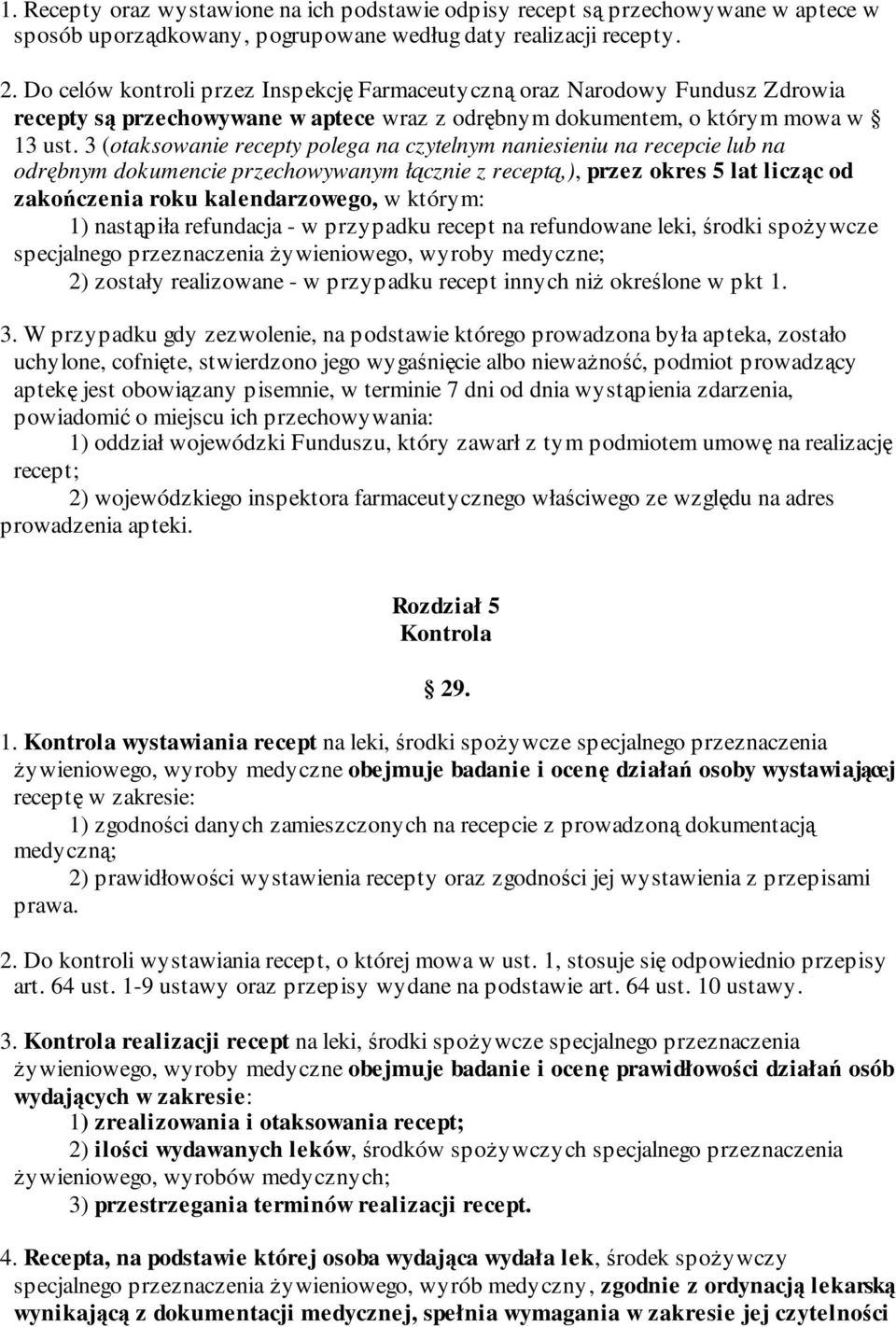 3 (otaksowanie recepty polega na czytelnym naniesieniu na recepcie lub na odrębnym dokumencie przechowywanym łącznie z receptą,), przez okres 5 lat licząc od zakończenia roku kalendarzowego, w