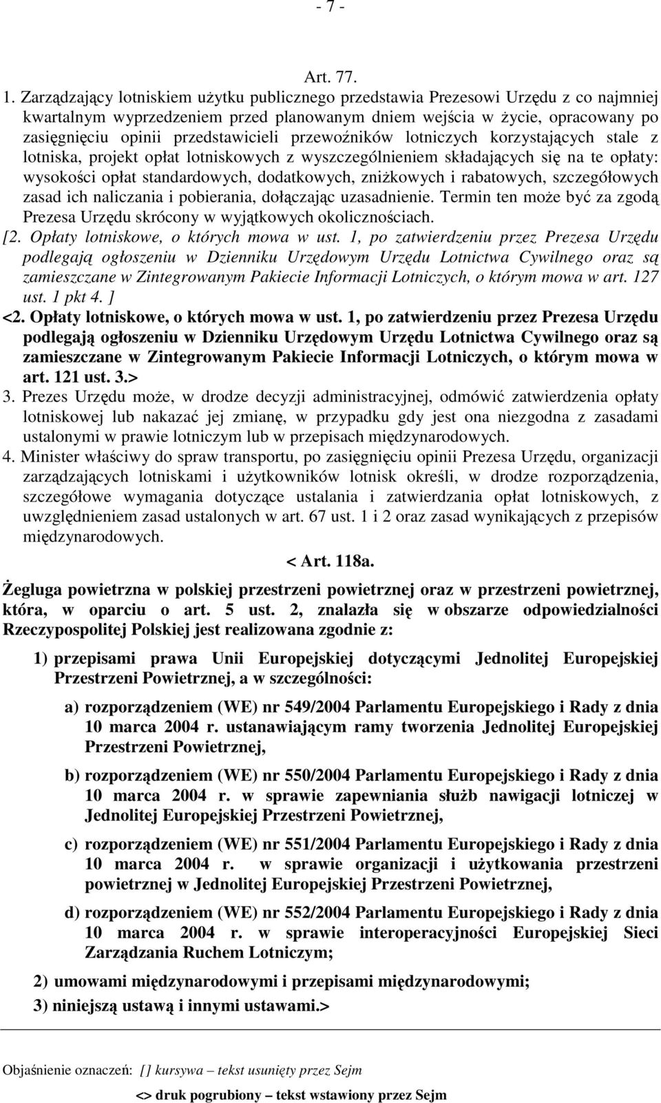 przedstawicieli przewoźników lotniczych korzystających stale z lotniska, projekt opłat lotniskowych z wyszczególnieniem składających się na te opłaty: wysokości opłat standardowych, dodatkowych,