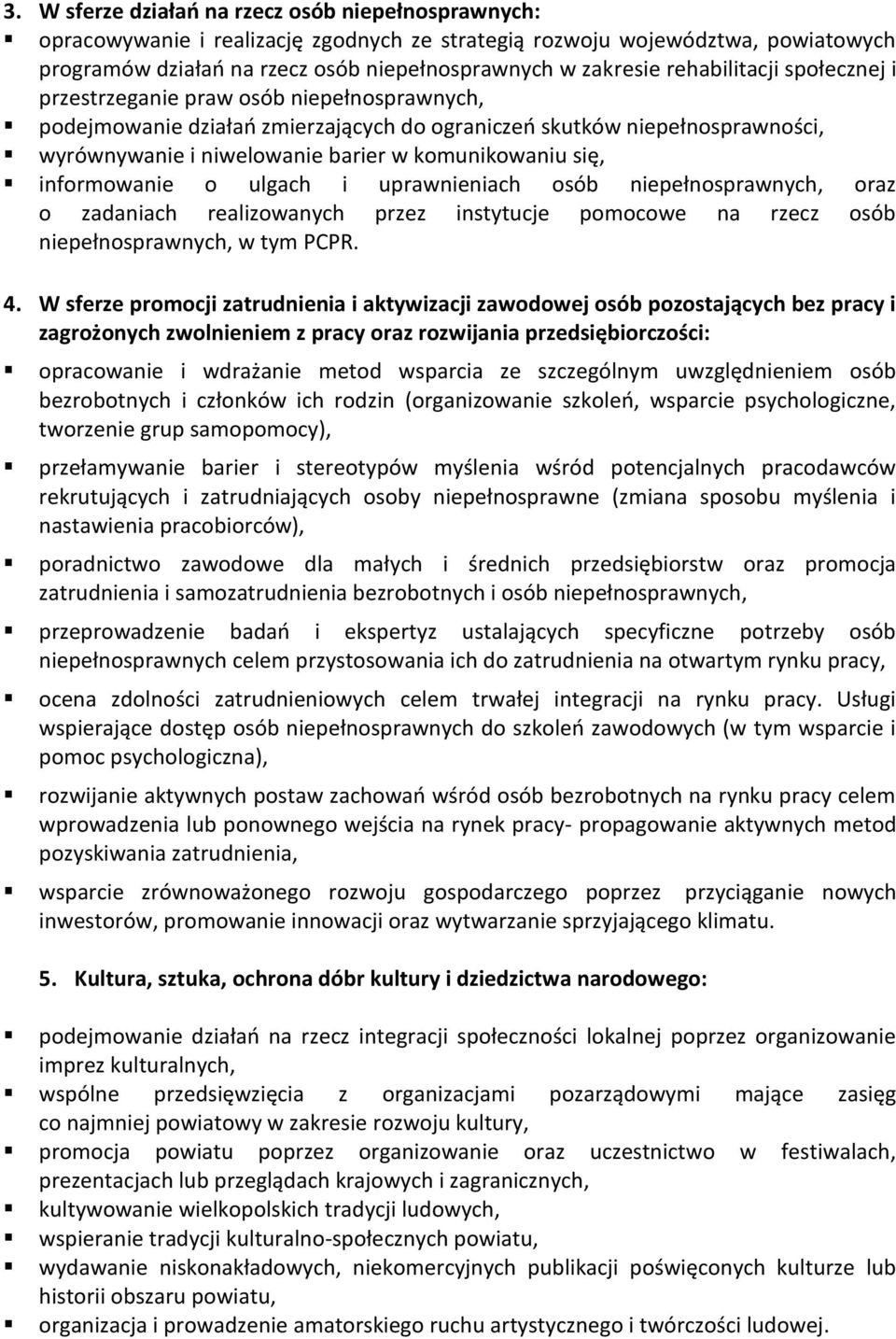 się, informowanie o ulgach i uprawnieniach osób niepełnosprawnych, oraz o zadaniach realizowanych przez instytucje pomocowe na rzecz osób niepełnosprawnych, w tym PCPR. 4.