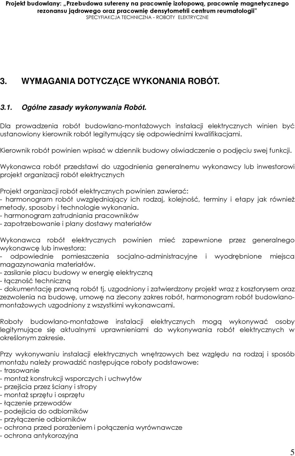Kierownik robót powinien wpisać w dziennik budowy oświadczenie o podjęciu swej funkcji.
