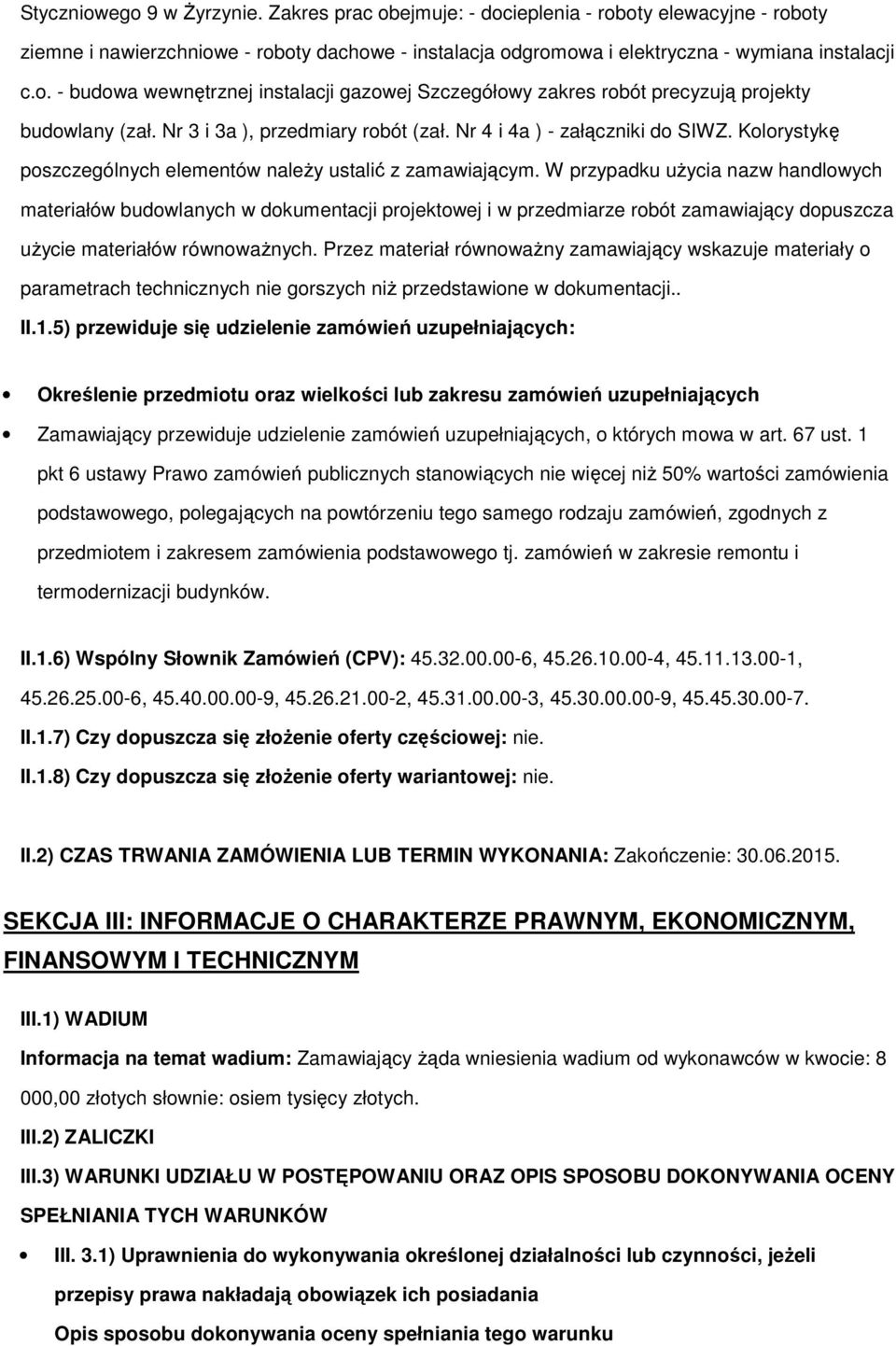 Klrystykę pszczególnych elementów należy ustalić z zamawiającym.