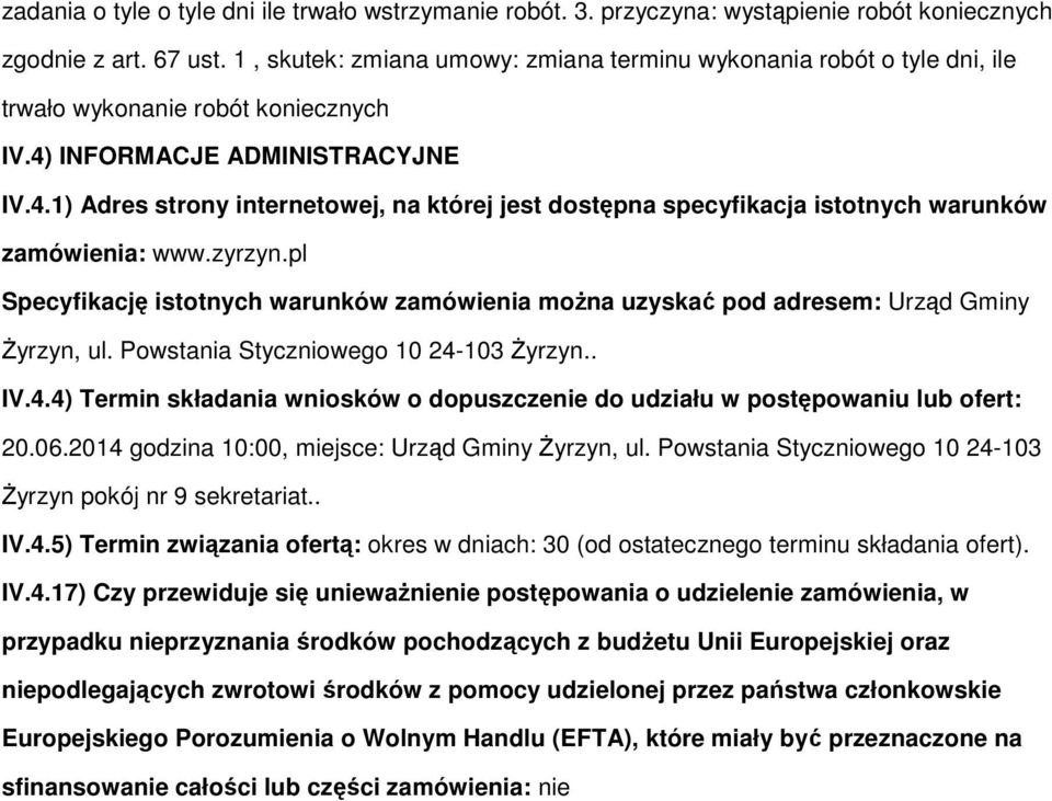 INFORMACJE ADMINISTRACYJNE IV.4.1) Adres strny internetwej, na której jest dstępna specyfikacja isttnych warunków zamówienia: www.zyrzyn.