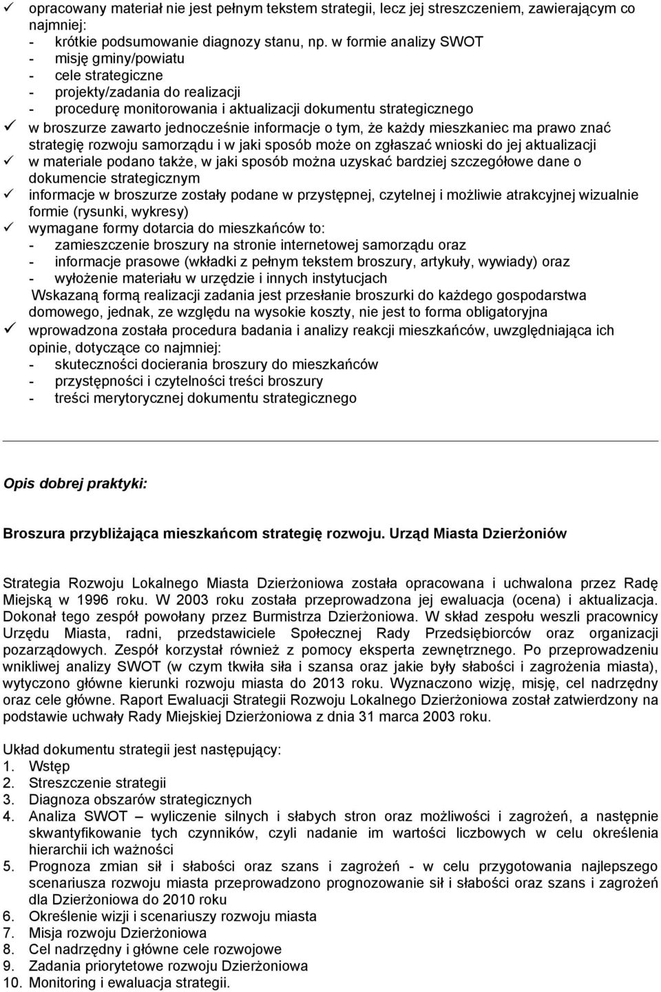 informacje o tym, że każdy mieszkaniec ma prawo znać strategię rozwoju samorządu i w jaki sposób może on zgłaszać wnioski do jej aktualizacji w materiale podano także, w jaki sposób można uzyskać