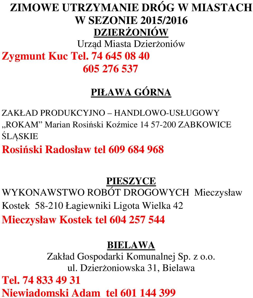 Rosiński Radosław tel 609 684 968 PIESZYCE WYKONAWSTWO ROBÓT DROGOWYCH Mieczysław Kostek 58-210 Łagiewniki Ligota Wielka 42