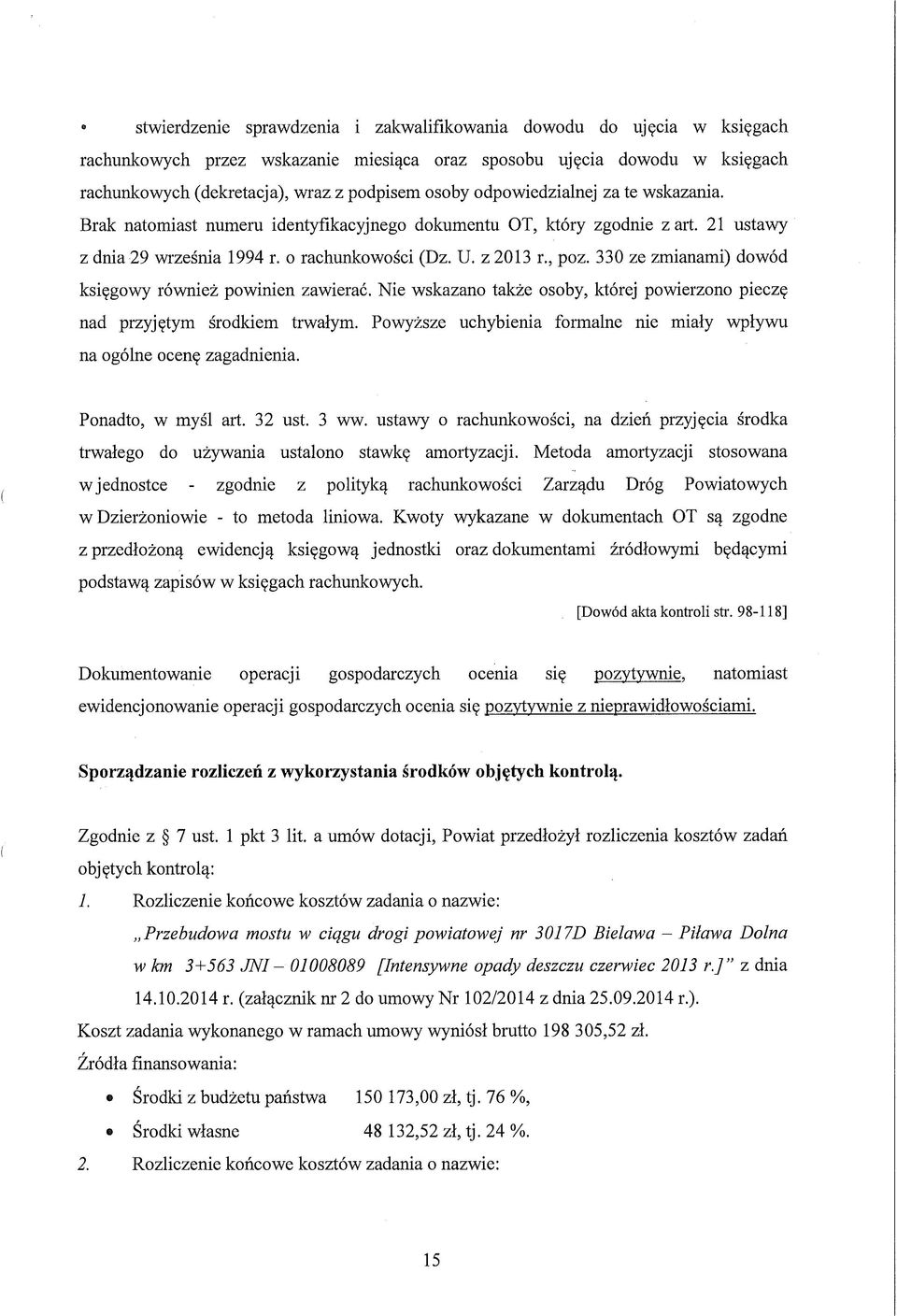 330 ze zmianami) dowód księgowy również powinien zawierać. Nie wskazano także osoby, której powierzono pieczę nad przyjętym środkiem trwałym.