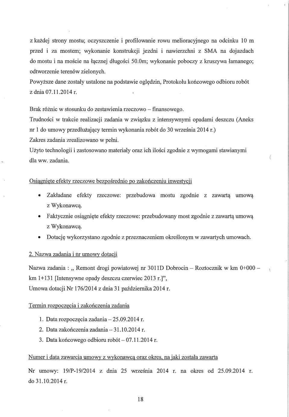 i Brak różnic w stosunku do zestawienia rzeczowo - finansowego.