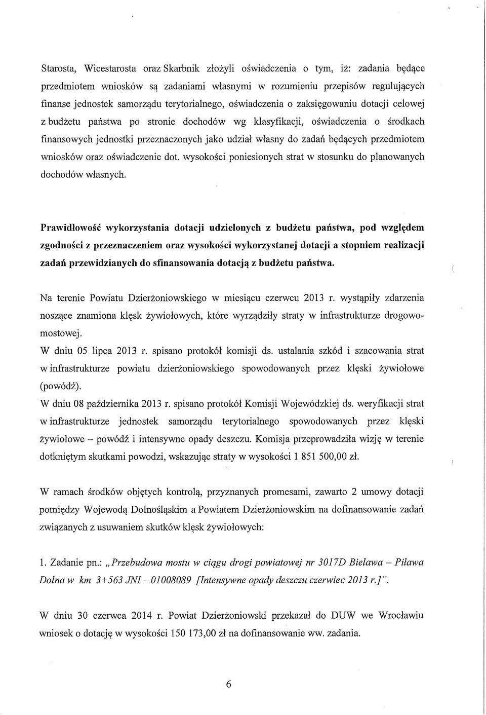 zadań będących przedmiotem wniosków oraz oświadczenie dot. wysokości poniesionych strat w stosunku do planowanych dochodów własnych.