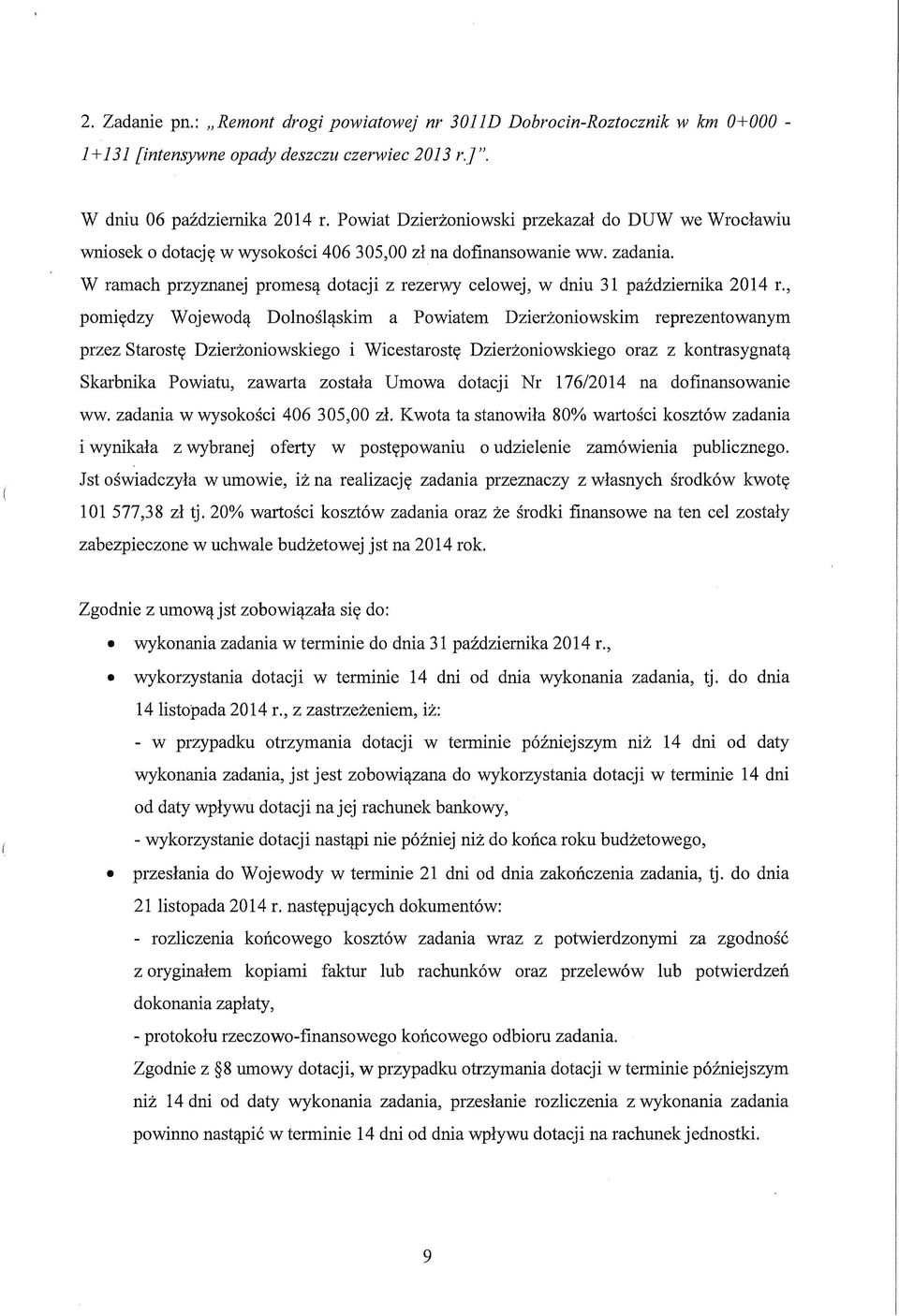 W ramach przyznanej promesą dotacji z rezerwy celowej, w dniu 31 października 2014 r.
