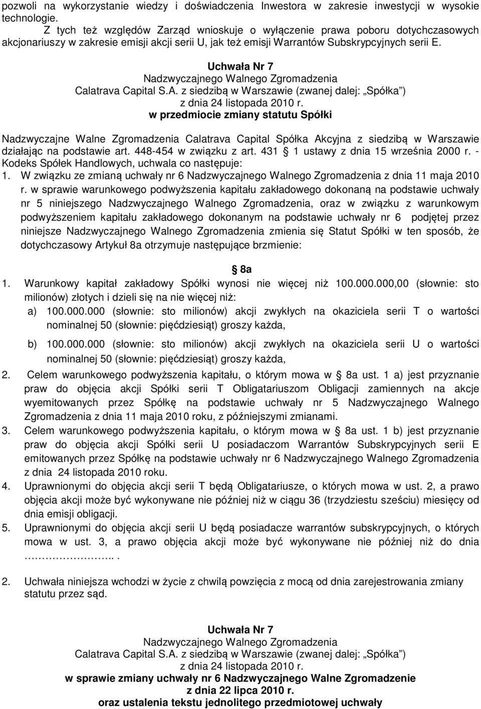 Uchwała Nr 7 w przedmiocie zmiany statutu Spółki Nadzwyczajne Walne Zgromadzenia Calatrava Capital Spółka Akcyjna z siedzibą w Warszawie działając na podstawie art. 448-454 w związku z art.