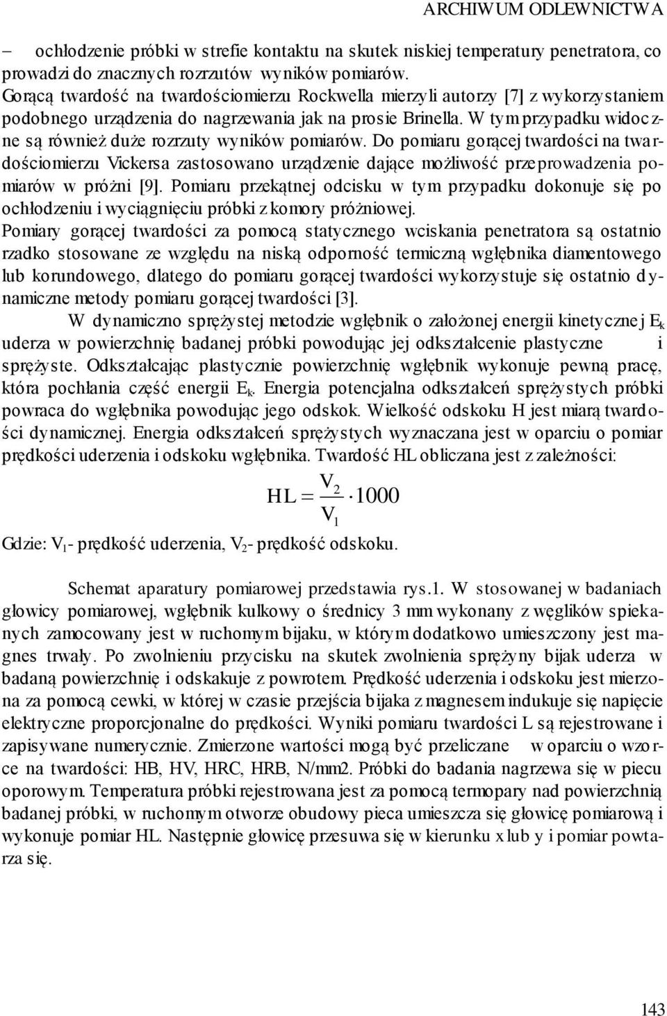 W tym przypadku widoc z- ne są również duże rozrzuty wyników pomiarów.