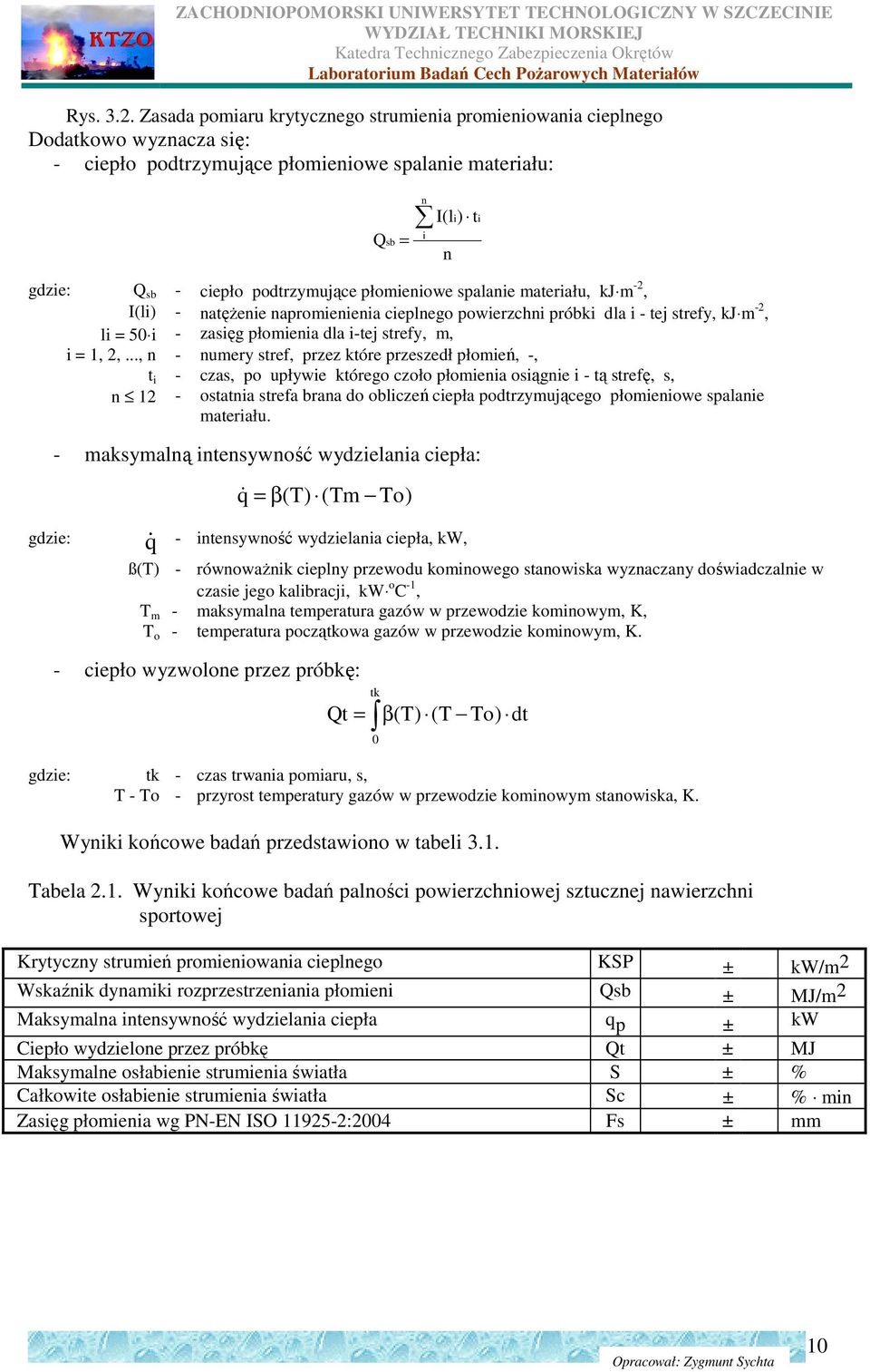 płomieniowe spalanie materiału, kj m -2, I(li) - natęŝenie napromienienia cieplnego powierzchni próbki dla i - tej strefy, kj m -2, li = 50 i - zasięg płomienia dla i-tej strefy, m, i = 1, 2,.