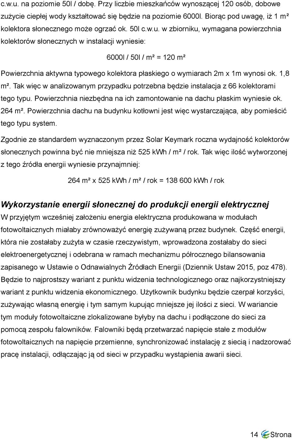 agę, iż 1 m² kolektora słonecznego może ogrzać ok. 50l c.w.u.