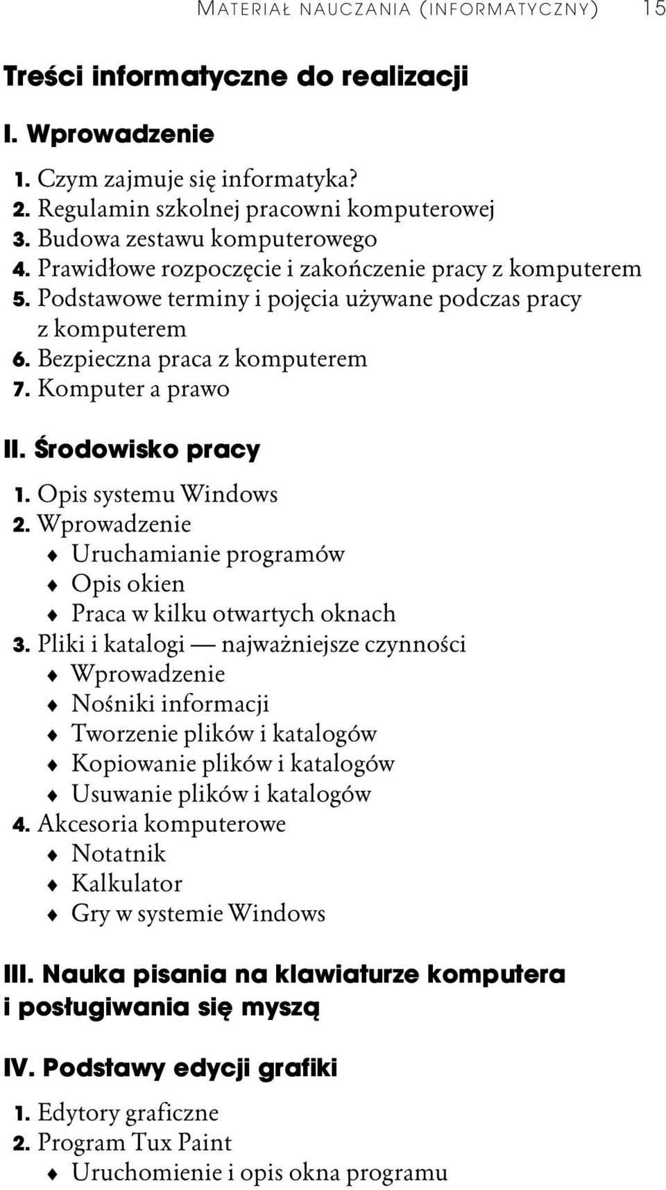 Opis systemu Windows 2. Wprowadzenie Uruchamianie programów Opis okien Praca w kilku otwartych oknach 3.