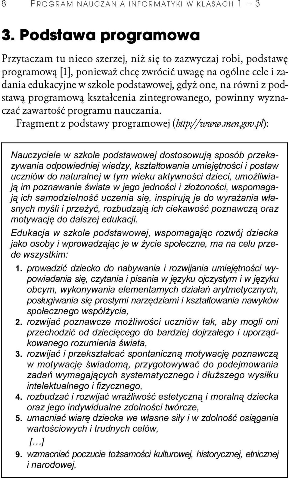 gdy one, na równi z podstaw programow kszta cenia zintegrowanego, powinny wyznacza zawarto programu nauczania. Fragment z podstawy programowej (http://www.men.gov.