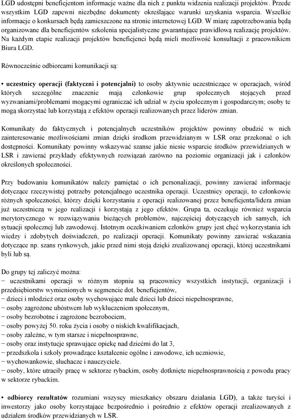 N kżdym etpie relizcji projektów beneficjenci będą mieli możliwość konsultcji z prcownikiem Biur.