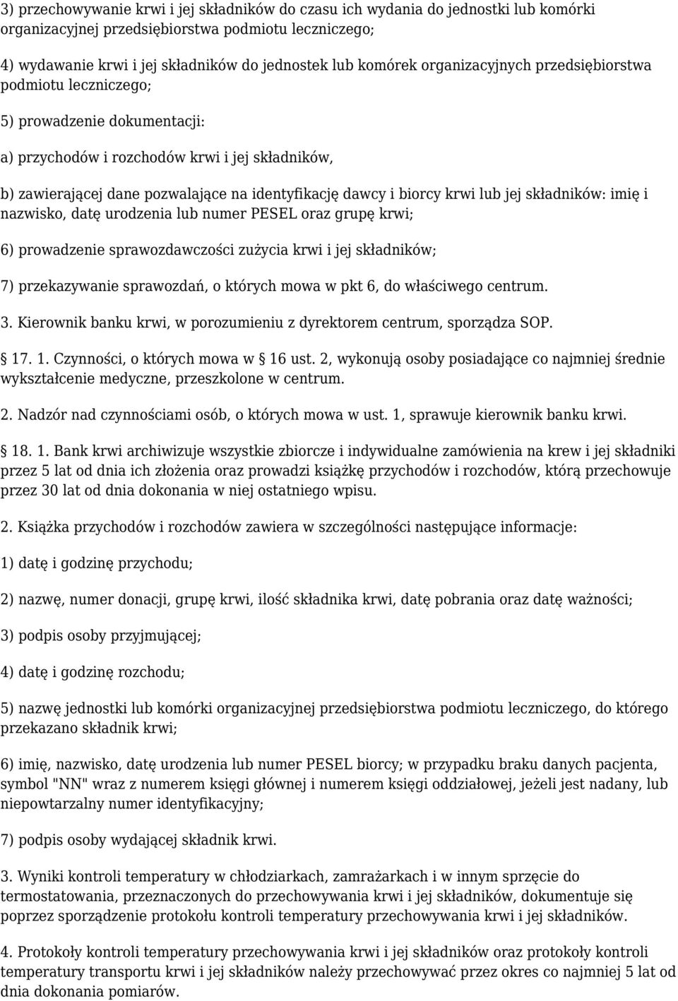 krwi lub jej składników: imię i nazwisko, datę urodzenia lub numer PESEL oraz grupę krwi; 6) prowadzenie sprawozdawczości zużycia krwi i jej składników; 7) przekazywanie sprawozdań, o których mowa w