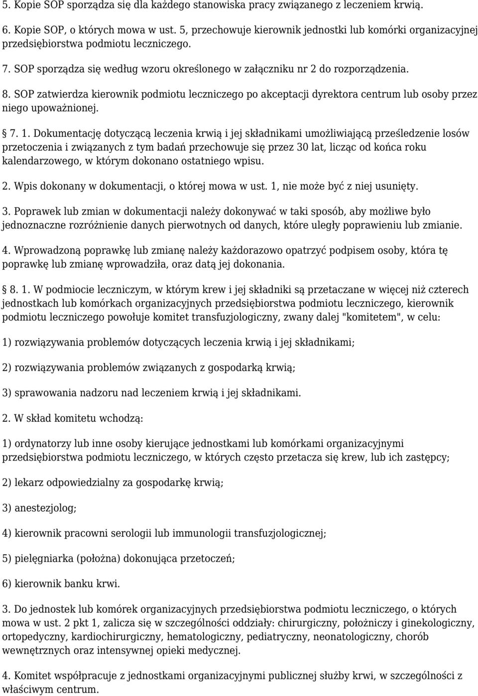 SOP zatwierdza kierownik podmiotu leczniczego po akceptacji dyrektora centrum lub osoby przez niego upoważnionej. 7. 1.