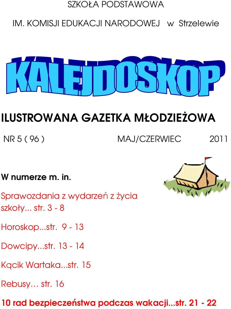 96 ) MAJ/CZERWIEC 2011 W numerze m. in. Sprawozdania z wydarzeń z Ŝycia szkoły.