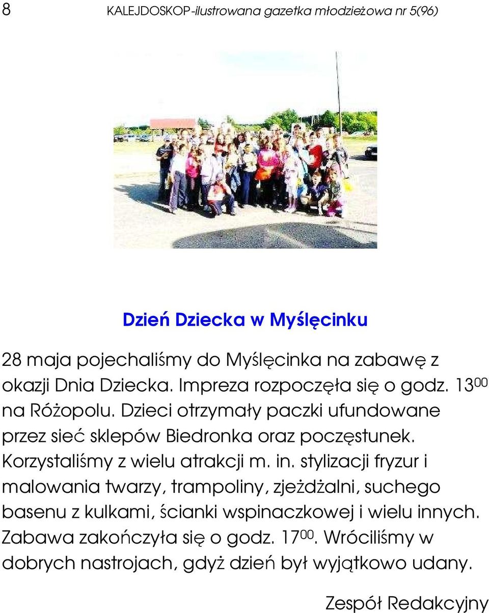 Korzystaliśmy z wielu atrakcji m. in.