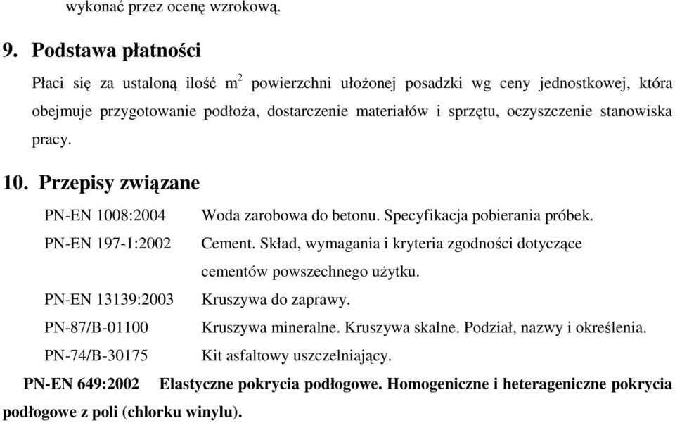 oczyszczenie stanowiska pracy. 10. Przepisy związane PN-EN 1008:2004 Woda zarobowa do betonu. Specyfikacja pobierania próbek. PN-EN 197-1:2002 Cement.