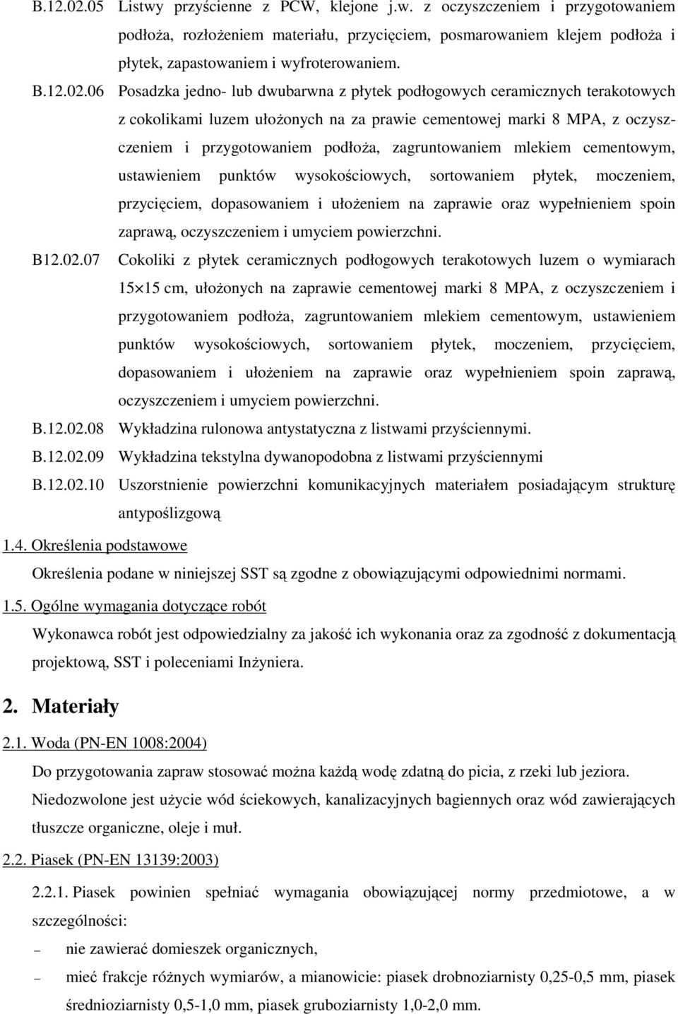 06 Posadzka jedno- lub dwubarwna z płytek podłogowych ceramicznych terakotowych z cokolikami luzem ułoŝonych na za prawie cementowej marki 8 MPA, z oczyszczeniem i przygotowaniem podłoŝa,