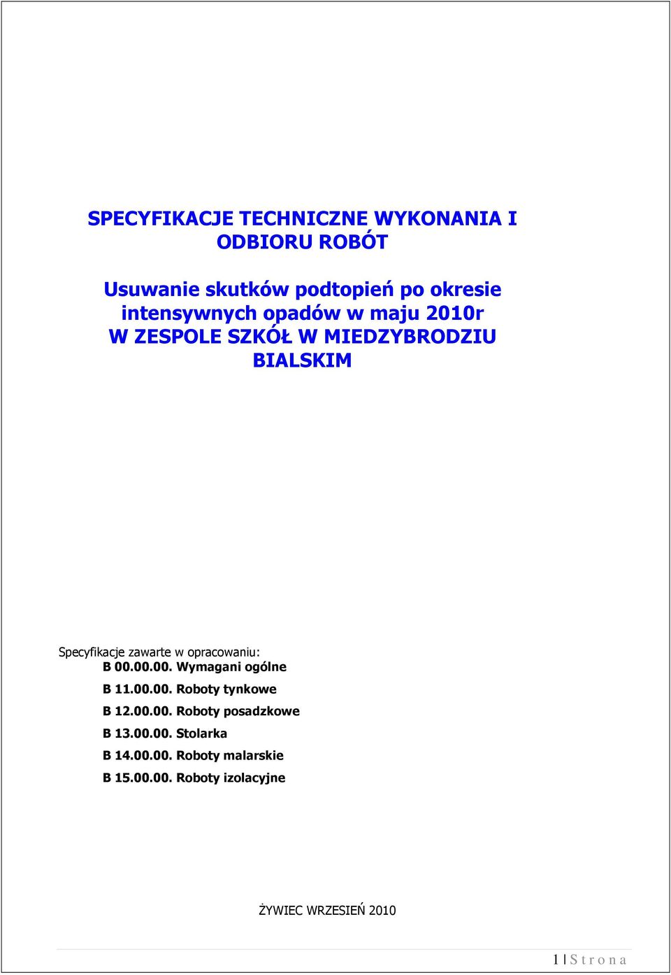 opracowaniu: B 00.00.00. Wymagani ogólne B 11.00.00. Roboty tynkowe B 12.00.00. Roboty posadzkowe B 13.