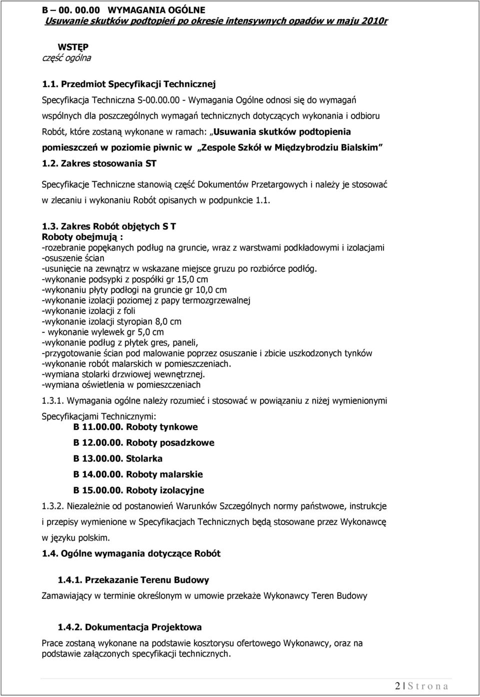 pomieszczeń w poziomie piwnic w Zespole Szkół w Międzybrodziu Bialskim 1.2.