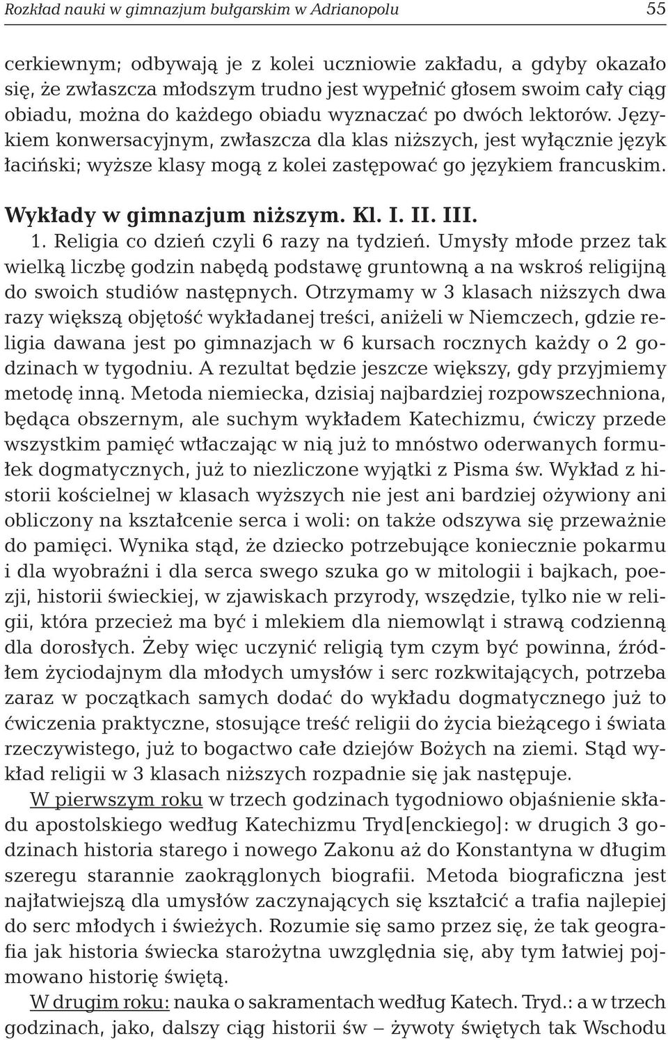 Wykłady w gimnazjum niższym. Kl. I. II. III. 1. Religia co dzień czyli 6 razy na tydzień.